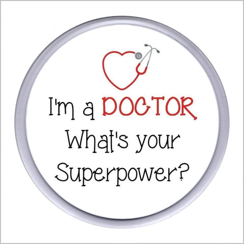 "I'm a DOCTOR What's Your Superpower?" Acrylic Drinks Coaster