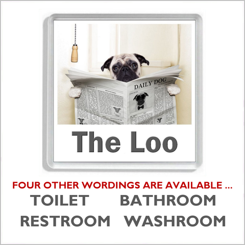 PUG DOG READING A NEWSPAPER ON THE LOO Novelty Acrylic Toilet Door Sign (5 WORDINGS)