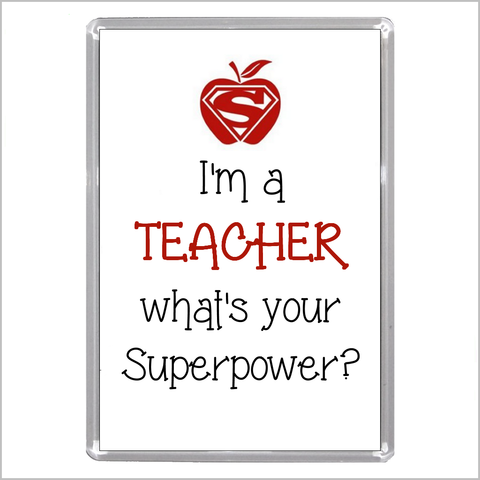 "I'm a TEACHER What's Your Superpower?" Jumbo Acrylic Fridge Magnet