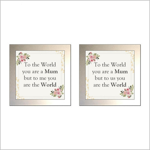 "TO THE WORLD YOU ARE A MUM ...." Glass Drinks Coaster (2 WORDINGS)