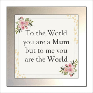 "TO THE WORLD YOU ARE A MUM ...." Glass Drinks Coaster (2 WORDINGS)